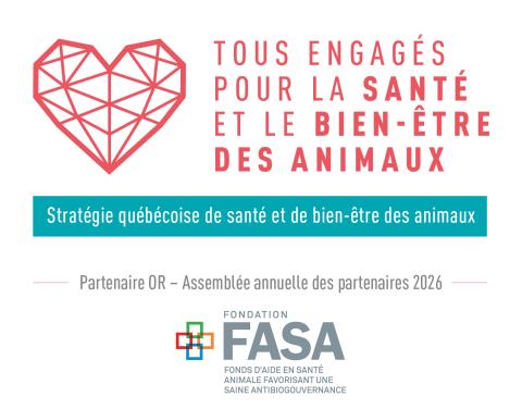 Tous engagés pour la santé et le bien-être des animaux. Partenaire Or, Assemblée annuelle des partenaires 2026, Fondation FASA